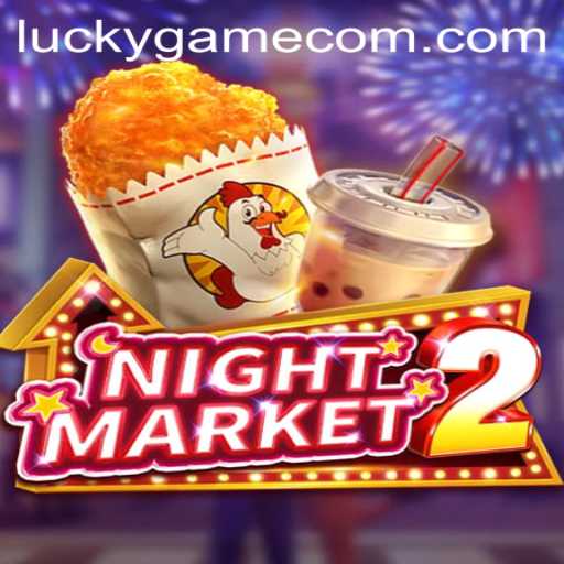 Step into the Thrilling World of NightMarket2: Discover LuckyGame